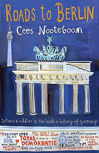 Imagen de archivo de ROADS TO BERLIN; DETOURS AND RIDDLES IN THE LANDS AND HISTORY OF GERMANY a la venta por Artis Books & Antiques