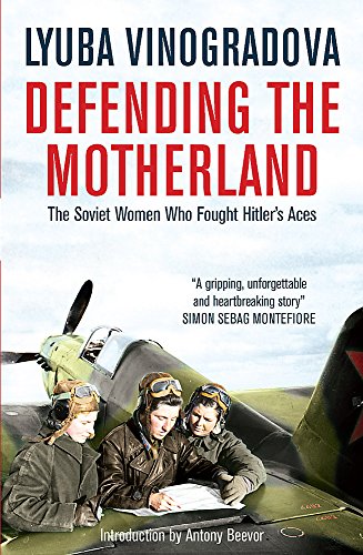 9780857051950: Defending the Motherland: The Soviet Women Who Fought Hitler's Aces