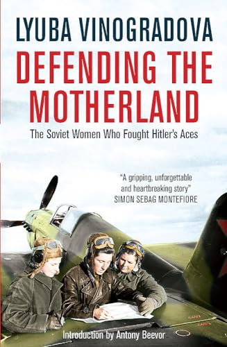 9780857051950: Defending the Motherland: The Soviet Women Who Fought Hitler's Aces