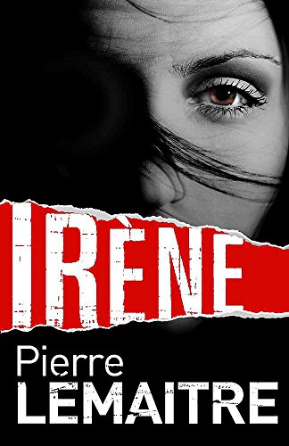 9780857052889: Irene: The Brigade Criminelle Trilogy Book 1