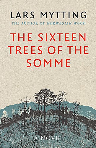 9780857056030: The Sixteen Trees Of The Somme: Lars Mytting