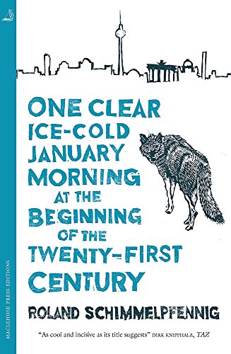 9780857057013: One Clear Ice-cold January Morning at the Beginning of the 21st Century (MacLehose Press Editions)