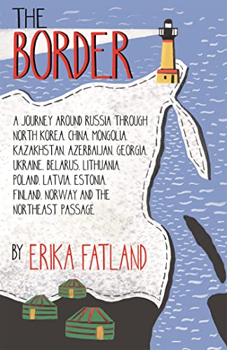 Stock image for The Border - A Journey Around Russia: SHORTLISTED FOR THE STANFORD DOLMAN TRAVEL BOOK OF THE YEAR 2020 for sale by ThriftBooks-Dallas