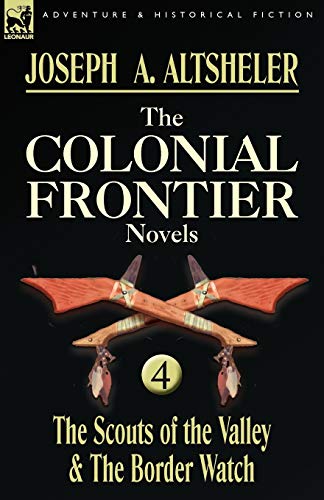 Beispielbild fr The Colonial Frontier Novels: 4-The Scouts of the Valley & the Border Watch zum Verkauf von HPB-Emerald