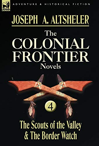 Beispielbild fr The Colonial Frontier Novels: 4-The Scouts of the Valley & the Border Watch zum Verkauf von Books From California