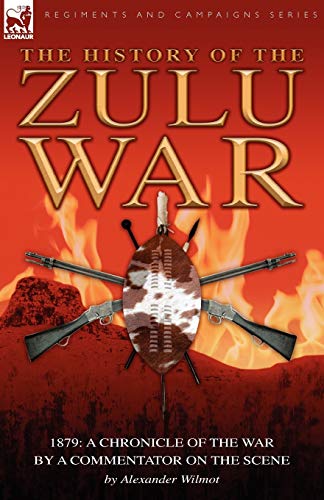 9780857060778: History of the Zulu War, 1879: a Chronicle of the War by a Commentator on the Scene