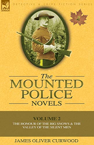 Imagen de archivo de The Mounted Police Novels: Volume 2-The Honour of the Big Snows & the Valley of the Silent Men a la venta por Save With Sam