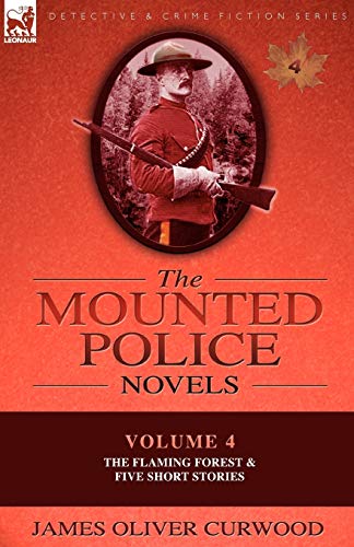 Imagen de archivo de The Mounted Police Novels Volume 4The Flaming Forest Five Short Stories a la venta por PBShop.store US