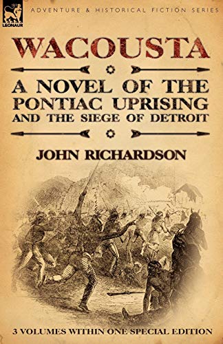 Beispielbild fr Wacousta: A Novel of the Pontiac Uprising & the Siege of Detroit-3 Volumes Within One Special Edition zum Verkauf von Chiron Media