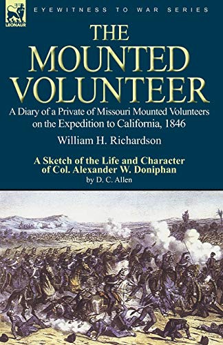 Beispielbild fr The Mounted Volunteer a Diary of a Private of Missouri Mounted Volunteers on the Expedition to California, 1846 zum Verkauf von PBShop.store US