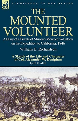 Stock image for The Mounted Volunteer a Diary of a Private of Missouri Mounted Volunteers on the Expedition to California, 1846 for sale by PBShop.store US