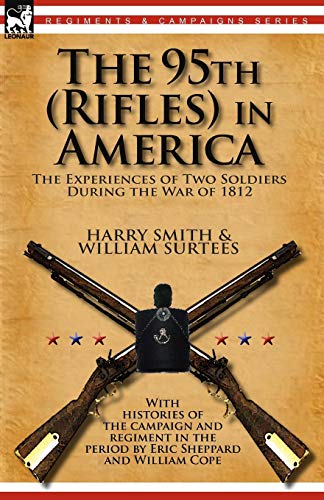 Beispielbild fr The 95th (Rifles) in America: the Experiences of Two Soldiers During the War of 1812 zum Verkauf von Chiron Media
