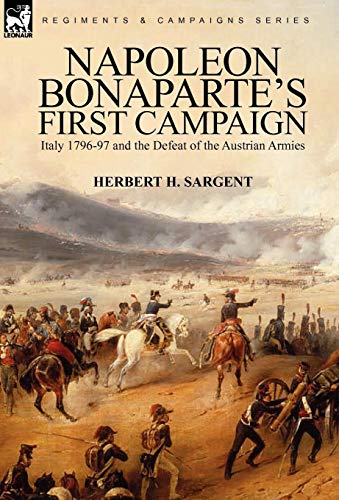 9780857061904: Napoleon Bonaparte's First Campaign: Italy 1796-97 and the Defeat of the Austrian Armies