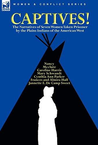 9780857062062: Captives! The Narratives of Seven Women Taken Prisoner by the Plains Indians of the American West