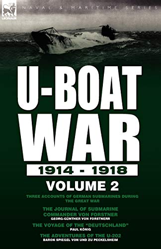 9780857062338: U-Boat War 1914-1918: Volume 2-Three accounts of German submarines during the Great War: The Journal of Submarine Commander Von Forstner, The Voyage of the 