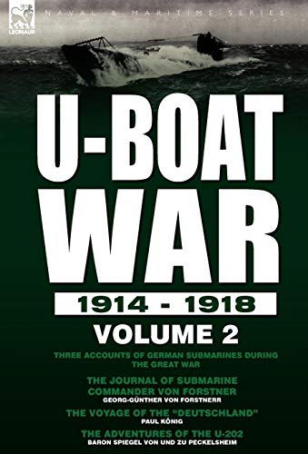 9780857062345: U-Boat War 1914-1918: Volume 2-Three accounts of German submarines during the Great War: The Journal of Submarine Commander Von Forstner, The Voyage of the 
