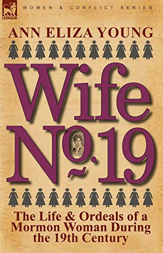 Beispielbild fr Wife No : The Life and Ordeals of a Mormon Woman During the 19th Century zum Verkauf von Better World Books