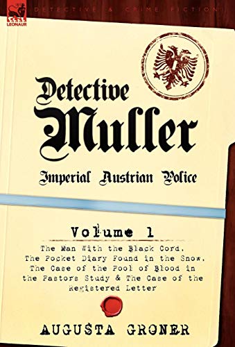 Stock image for Detective M Ller: Imperial Austrian Police-Volume 1-The Man with the Black Cord, the Pocket Diary Found in the Snow, the Case of the Poo for sale by Lucky's Textbooks