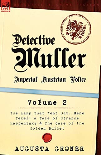 Beispielbild fr Detective Muller: Imperial Austrian Police-Volume 2-The Lamp That Went Out, Mene Tekel: A Tale of Strange Happenings & the Case of the G zum Verkauf von HPB-Diamond