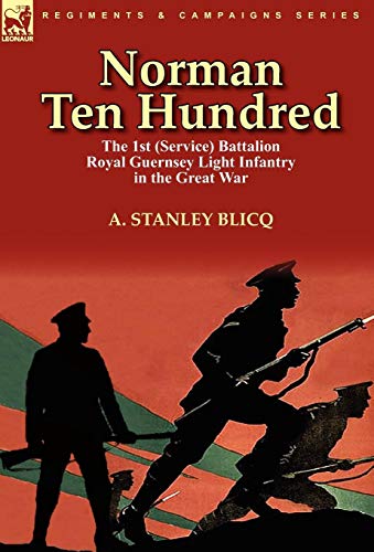 Stock image for Norman Ten Hundred the 1st Service Battalion Royal Guernsey Light Infantry in the Great War for sale by PBShop.store US