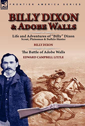 9780857064158: Billy Dixon & Adobe Walls: Scout, Plainsman & Buffalo Hunter