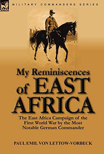 Beispielbild fr My Reminiscences of East Afric : The East Africa Campaign of the First World War by the Most Notable German Commander zum Verkauf von Better World Books