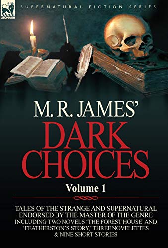 M. R. James' Dark Choices: Volume 1-A Selection of Fine Tales of the Strange and Supernatural Endorsed by the Master of the Genre; Including Two (9780857064455) by James, M R