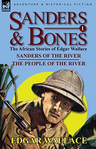 Sanders & Bones-The African Adventures: 1-Sanders of the River & the People of the River (9780857064585) by Wallace, Edgar