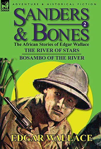 9780857064592: Sanders & Bones-The African Adventures: 2-The River of Stars & Bosambo of the River