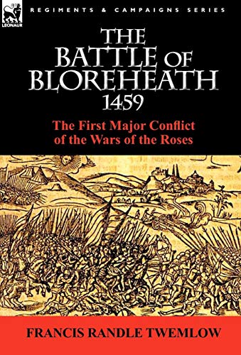 9780857064752: The Battle of Bloreheath 1459: the First Major Conflict of the Wars of the Roses