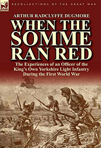 9780857065056: When the Somme Ran Red: The Experiences of an Officer of the King's Own Yorkshire Light Infantry During the First World War