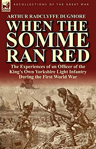 Imagen de archivo de When the Somme Ran Red: The Experiences of an Officer of the King's Own Yorkshire Light Infantry During the First World War a la venta por Lucky's Textbooks