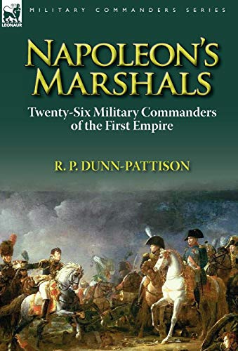 Stock image for Napoleon's Marshals: Twenty-Six Military Commanders of the First Empire for sale by SecondSale