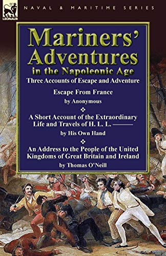 Beispielbild fr Mariners' Adventures in the Napoleonic Age: Three Accounts of Escape and Adventure zum Verkauf von Chiron Media