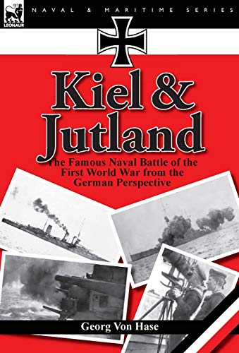 Imagen de archivo de Kiel and Jutland: the Famous Naval Battle of the First World War from the German Perspective a la venta por HPB-Movies