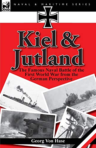 Imagen de archivo de Kiel and Jutland: The Famous Naval Battle of the First World War from the German Perspective a la venta por McCord Books