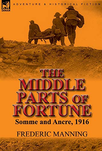 9780857065957: The Middle Parts of Fortune: Somme and Ancre, 1916