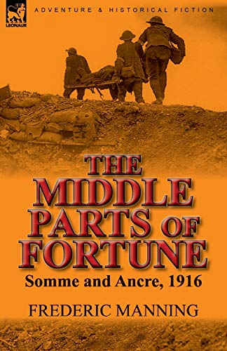 9780857065964: The Middle Parts of Fortune: Somme and Ancre, 1916