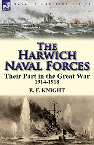 Stock image for The Harwich Naval Forces: Their Part in the Great War, 1914-1918 for sale by Chiron Media