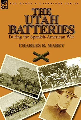 Beispielbild fr The Utah Batteries During the Spanish-American War zum Verkauf von Lucky's Textbooks