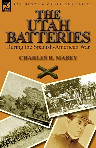 Stock image for The Utah Batteries During the Spanish-American War for sale by Chiron Media