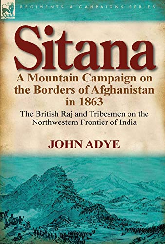 9780857066398: Sitana: A Mountain Campaign on the Borders of Afghanistan in 1863-The British Raj and Tribesmen on the Northwestern Frontier O