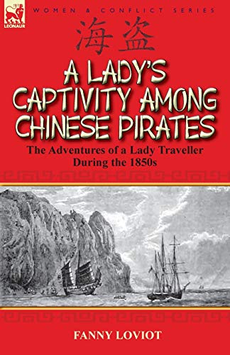 9780857066565: A Lady's Captivity Among Chinese Pirates: the Adventures of a Lady Traveller During the 1850s