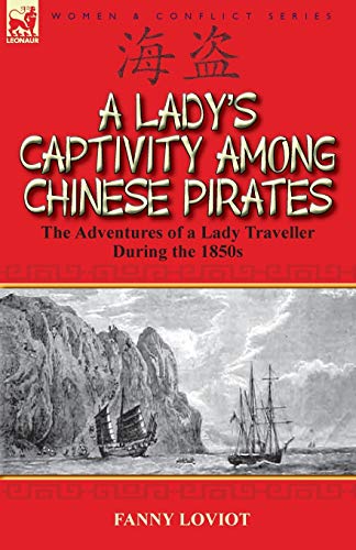 Stock image for A Lady's Captivity Among Chinese Pirates: the Adventures of a Lady Traveller During the 1850s for sale by Chiron Media