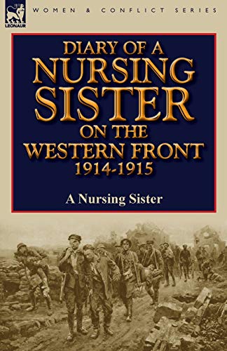 Stock image for Diary of a Nursing Sister on the Western Front 1914-1915 for sale by Chiron Media