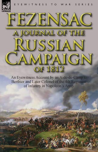 Beispielbild fr A Journal of the Russian Campaign of 1812 An Eyewitness Account by an AidedeCamp to Berthier and Later Colonel of the 4th Regiment of Infantry in zum Verkauf von PBShop.store US