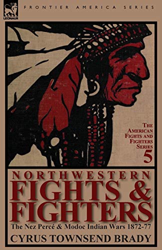 9780857066725: Northwestern Fights & Fighters: The Nez Perce & Modoc Indian Wars 1872-77