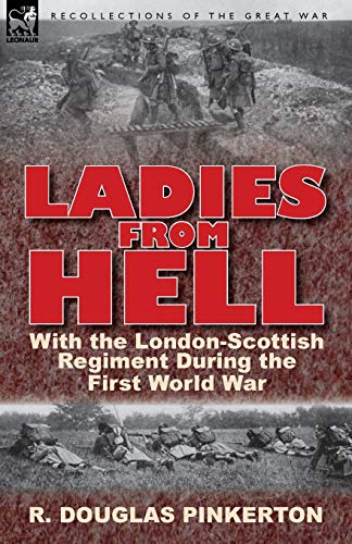 9780857066909: Ladies From Hell: With the London-Scottish Regiment During the First World War