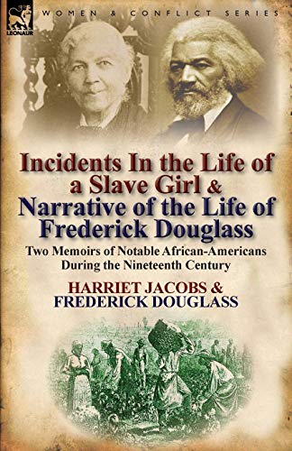 Beispielbild fr Incidents in the Life of a Slave Girl & Narrative of the Life of Frederick Douglass: Two Memoirs of Notable African-Americans During the Nineteenth Ce zum Verkauf von ThriftBooks-Dallas