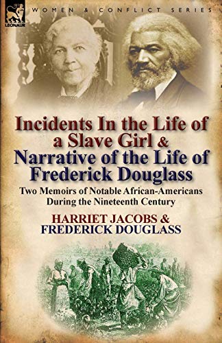 Imagen de archivo de Incidents in the Life of a Slave Girl & Narrative of the Life of Frederick Douglass: Two Memoirs of Notable African-Americans During the Nineteenth Ce a la venta por ThriftBooks-Dallas